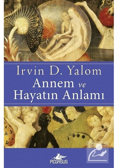 Annem ve Hayatın Anlamı / Irvin D. Yalom