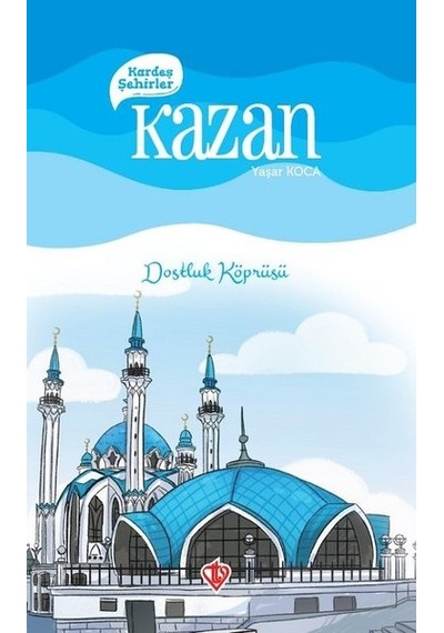 Kardeş Şehirler: Kazan - Dostluk Köprüsü - Yaşar Koca - Türkiye Diyanet Vakfı Yayınları