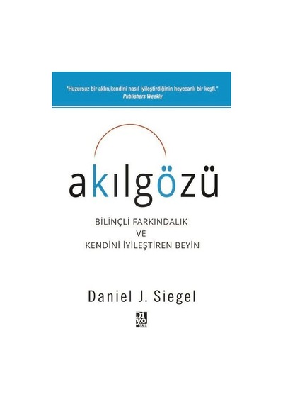 Akılgözü - Bilinçli Farkındalık Ve Kendini İyileştiren Beyin