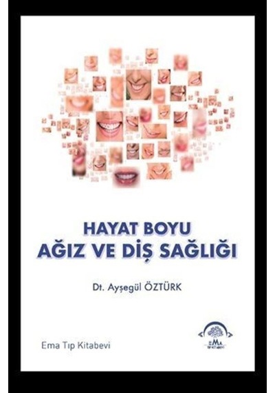 Hayat Boyu Ağız Ve Diş Sağlığı / Ayşegül Öztürk