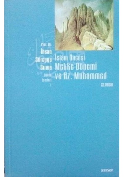 İslam Öncesi Mekke Dönemi ve Hz. Muhammed - İhsan Süreyya Sırma -