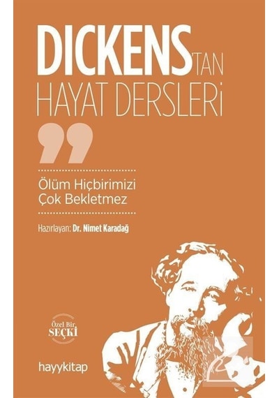 Dickens'tan Hayat Dersleri - Ölüm Hiçbirimizi Çok Bekletmez - Nimet Karadağ - Hayykitap