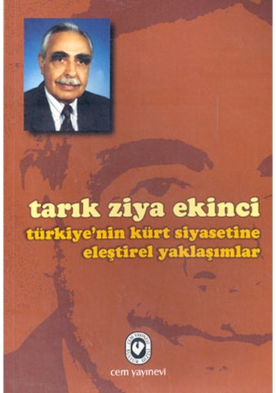 Türkiye'nin Kürt Siyasetine Eleştirel Yaklaşımlar - Tarık Ziya Ekinci - Cem Yayınevi