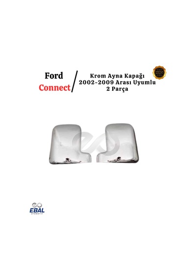 Ebal Otomotiv Ford Connect ABS Krom Ayna Kapağı 2 Parça 2002-2009 ARASI
