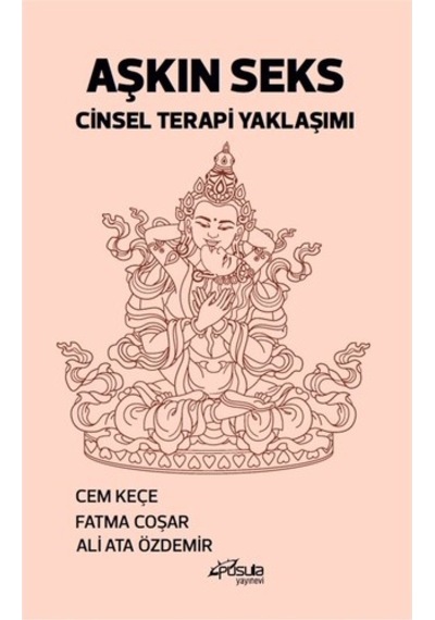 Aşkın Seks - Cinsel Terapi Yaklaşımı - Ali Ata Özdemir - Pusula Yayınevi