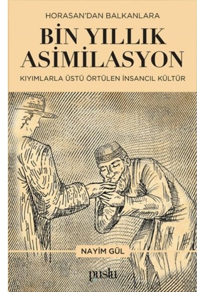 Horosan'dan Balkanlara Bin Yıllık Asimilasyon Kıyımlarla Üstü Örtülen İnsancıl Kültür - Pmvp-764050