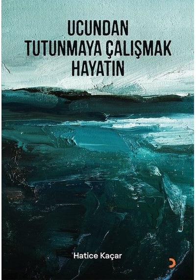 Ucundan Tutunmaya Çalışmak Hayatın