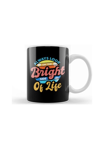 Always Look On The Bright Side Of Life Positivity Kupa Bardak Porselen No5820 Karışık