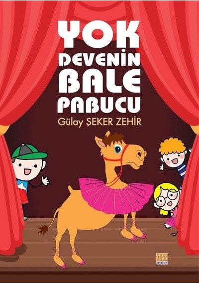Yok Devenin Bale Pabucu - Gülay Şeker Zehir - Tunç Yayıncılık