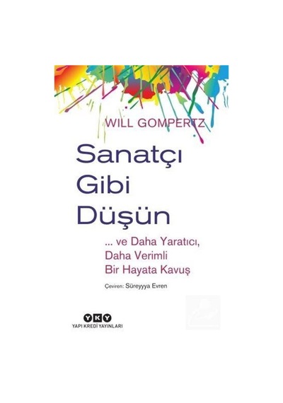 Sanatçı Gibi Düşün / Will Gompertz