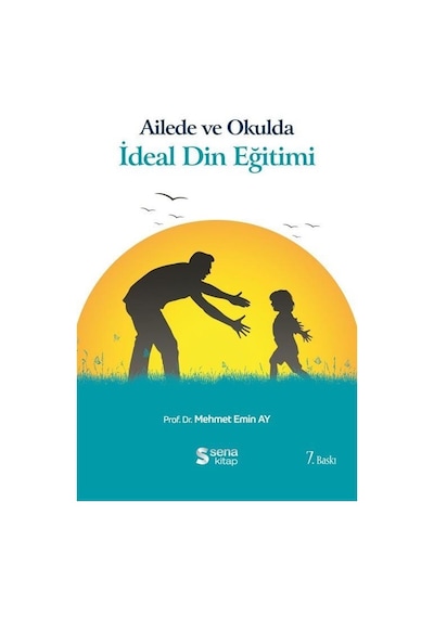 Ailede Ve Okulda İdeal Din Eğitimi / Prof Dr Mehmet Emin Ay