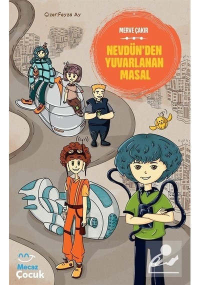 Nevdünden Yuvarlanan Masal - Merve Çakır - Mecaz Çocuk