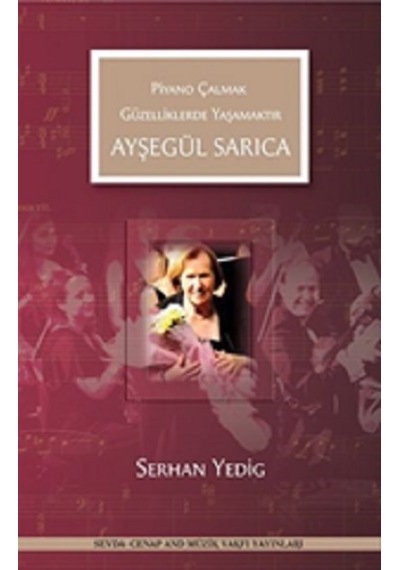 Ayşegül Sarıca - Piyano Çalmak Güzelliklerde Yaşamaktır