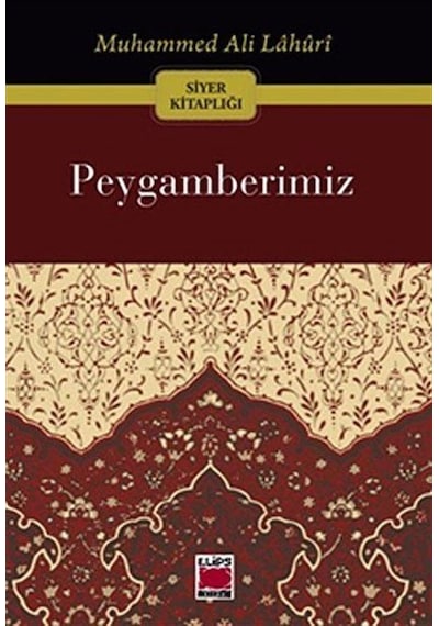 Peygamberimiz - Muhammed Ali Lahuri - Elips Kitapları
