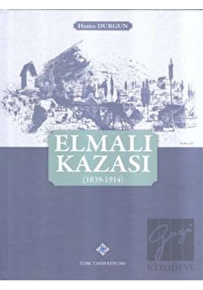 Elmalı Kazası (1839- 1914) -  Türk Tarih Kurumu Yayınları