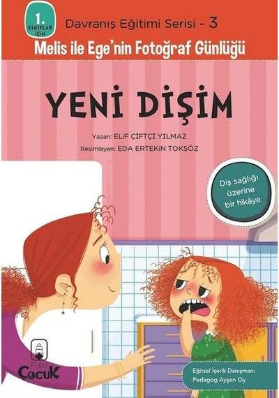 Yeni Dişim - 1. Sınıflar İçin Davranış Eğitimi Serisi 3 - Melis ile Ege'nin Fotoğraf Günlüğü - Elif Çiftçi Yılmaz - Floki Çocuk
