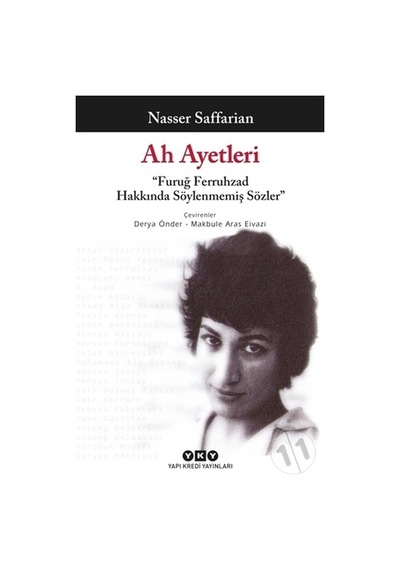 Ah Ayetleri-Furuğ Ferruhzad Hakkında Söylenmemiş Sözler - Nasser Saffarian - Yapı Kredi Yayınları