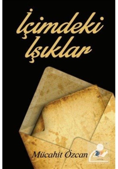 İçimdeki Işıklar - Mücahit Özcan - Ateş Yayınları