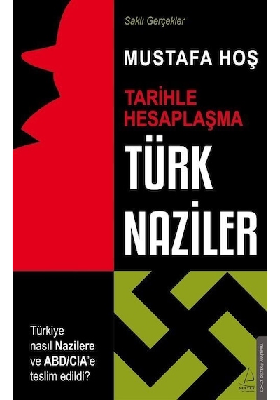 Türk Naziler: Tarihle Hesaplaşma-Saklı Gerçekler - Mustafa Hoş - Destek Yayınları