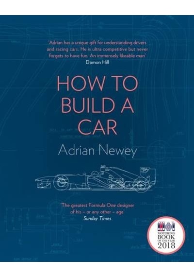 How to Build a Car : The Autobiography of the World's Greatest Formula 1 Designer - Adrian Newey - Harper Collins UK