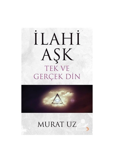 İlahi Aşk-Tek ve Gerçek Din - Murat Uz - Cinius