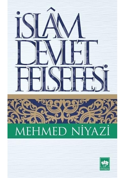 İslam Devlet Felsefesi  - Mehmed Niyazi  - Ötüken Neşriyat