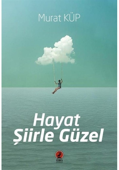 Hayat Şiirle Güzel - Murat Küp - Ceren Yayınevi