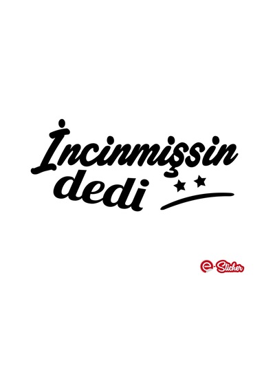 Incinmişsin Dedi Sticker Oto Sticker Cam Sticker