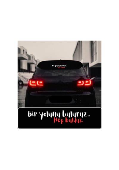 Bir Yolunu Buluruz Hep Bulduk. 35x7 Oto Cam Sticker Yazı Araç Araba