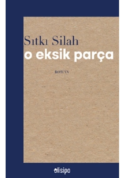 O Eksik Parça - Sıtkı Silah - Olisipo Yayınevi