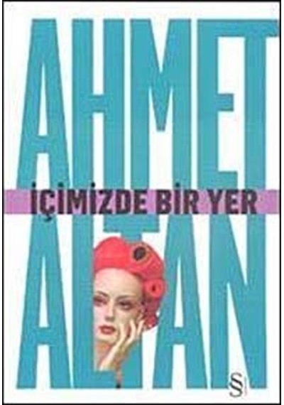 İçimizde Bir Yer - Ahmet Altan - Everest Yayınları