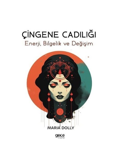 Çingene Cadılığı - Enerji Bilgelik ve Değişim - Maria Dolly - Gece Kitaplığı
