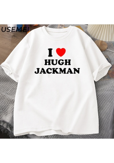 Flood Of Style I Love Hugh Jackman T-shirt Unisex Tee Cotton Letter Printed Tshirt Casual O Neck Short Sleev Beyaz