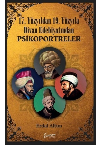 17. Yüzyıldan 19. Yüzyıla Divan Edebiyatından Psikoportreler - Erdal Altun - Cenevre Fikir Sanat
