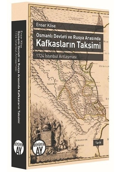 Osmanlı Devleti Ve Rusya Arasında Kafkasların Takvimi - 1724 İstanbul Antlaşması