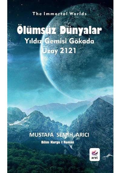 Ölümsüz Dünyalar / Mustafa Semih Arıcı