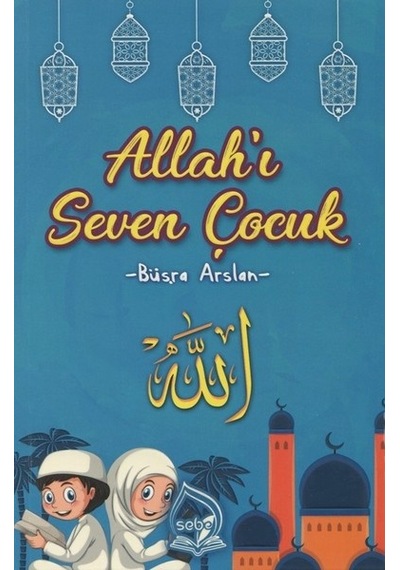 Allah'ı Seven Çocuk - Büşra Arslan - Sebe