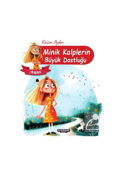 Irmak / Minik Kalplerin Büyük Dostluğu / Kasım Aydın