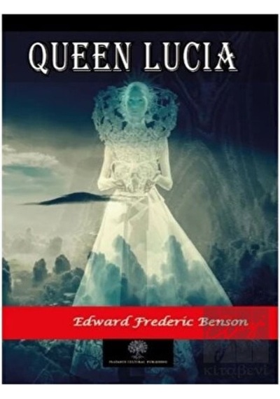 Queen Lucia - Edward Frederic Benson - Platanus Publishing