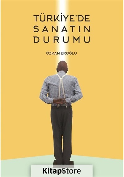 Türkiye'de Sanatın Durumu - Özkan Eroğlu - Tekhne Yayınları