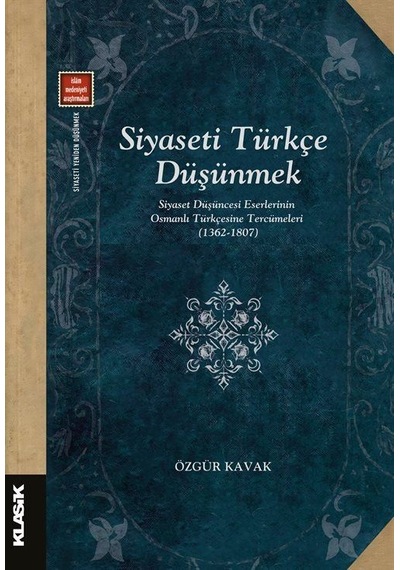 Siyaseti Türkçe Düşünmek & Siyaset Düşüncesi Eserlerinin Osman...