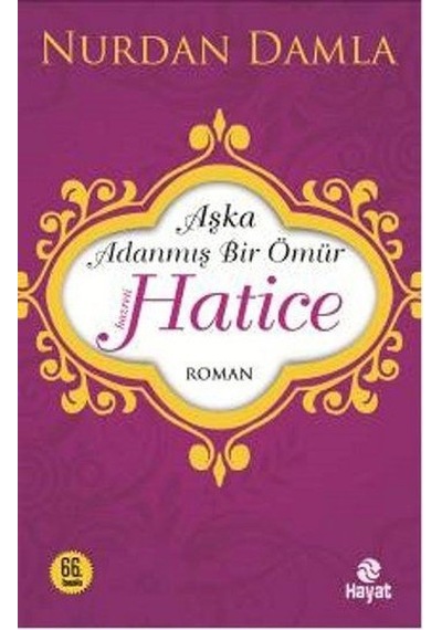 Hazreti Hatice Aşka Adanmış Bir Ömür Nurdan Damla Hayat Yayınları