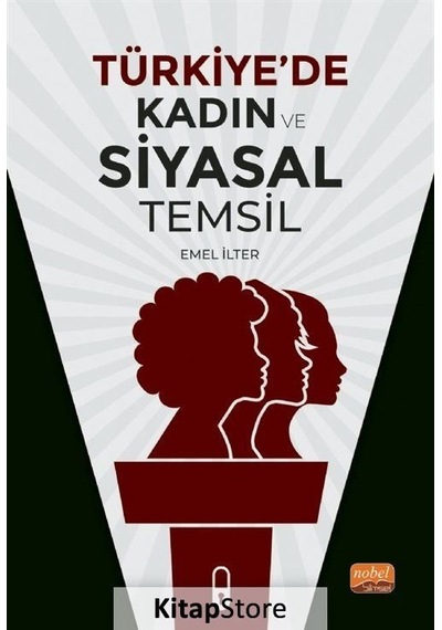 Türkiye'de Kadın ve Siyasal Temsil - Emel İlter - Nobel Bilimsel Eserler