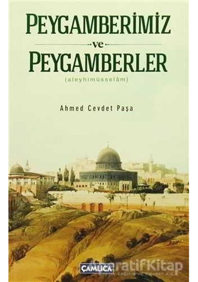 Peygamberlerimiz ve Peygamberler - Ahmet Cevdet Paşa - Çamlıca Basım Yayın