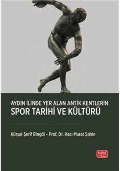 Aydın İlinde Yer Alan Antik Kentlerin Spor Tarihi Ve Kültürü /...