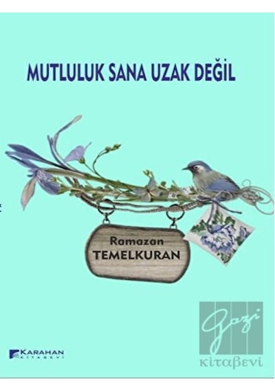 Mutluluk Sana Uzak Değil - Ramazan Temelkuran - Karahan Kitabevi