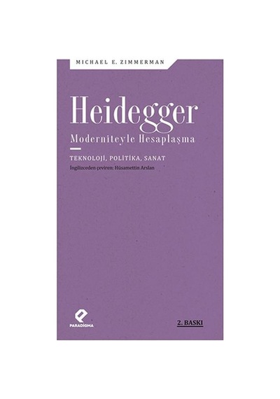 Heidegger Moderniteyle Hesaplaşma - Teknoloji-politika-sanat