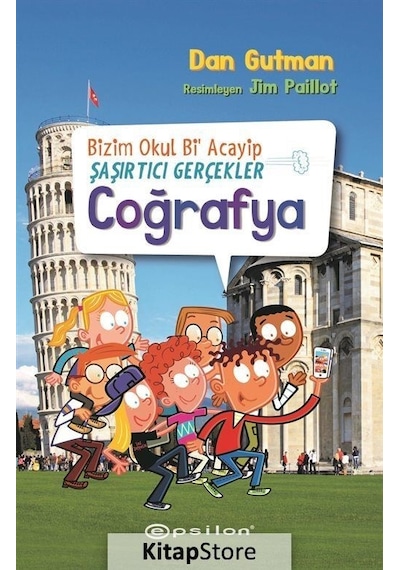 Coğrafya - Bizim Okul Bi Acayip Şaşırtıcı Gerçekler - Dan Gutman - Epsilon Yayınevi