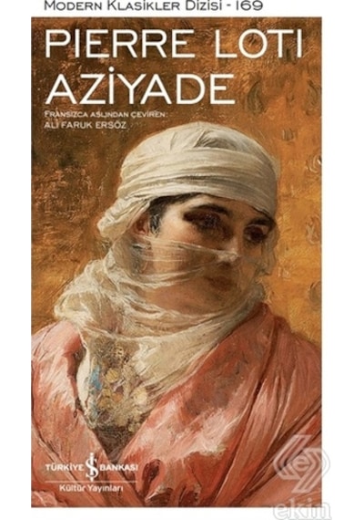 Aziyade -  Modern Klasikler 169 -  Pierre Loti -  İş Bankası Kültür Yayınları