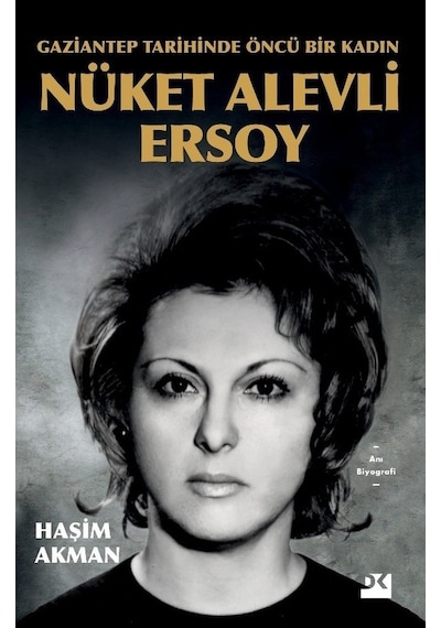 Doğan Kitap Gaziantep Tarihinde Öncü Bir Kadın : Nüket Alevli Ersoy - Haşim Akman